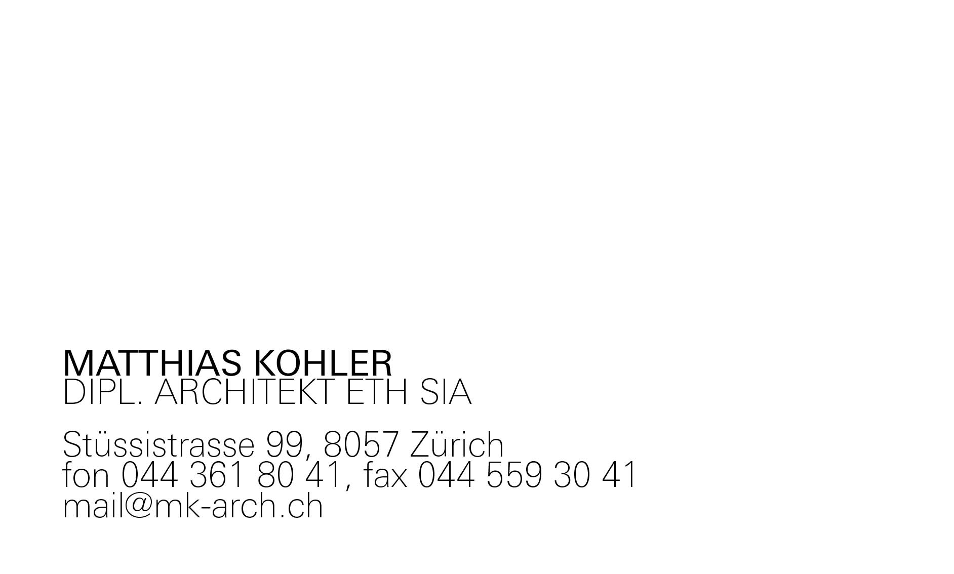Matthias Kohler, Architekt, St%C3%BCssistrasse 99, 8057 Z%C3%BCrich, Fon 044 361 80 41